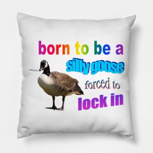 Born to be a silly goose, forced to lock in word art Pillow