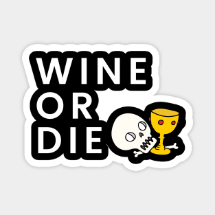 Wine Or Die - Funny Shirt Magnet