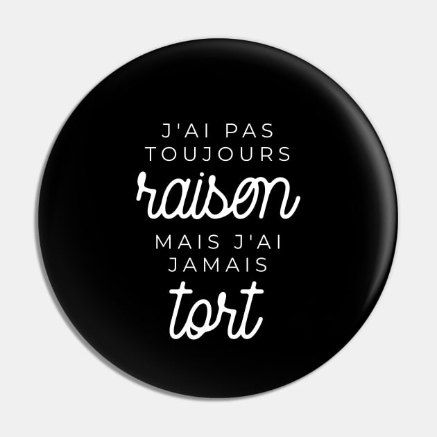 J'ai pas toujours raison mais j'ai jamais tort Pin by LemonBox