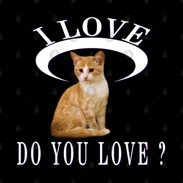I Love Cat Do You Love Cat Love Newest Design by Global Creation
