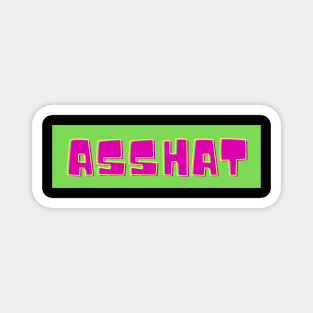 Asshat- a funny saying Magnet