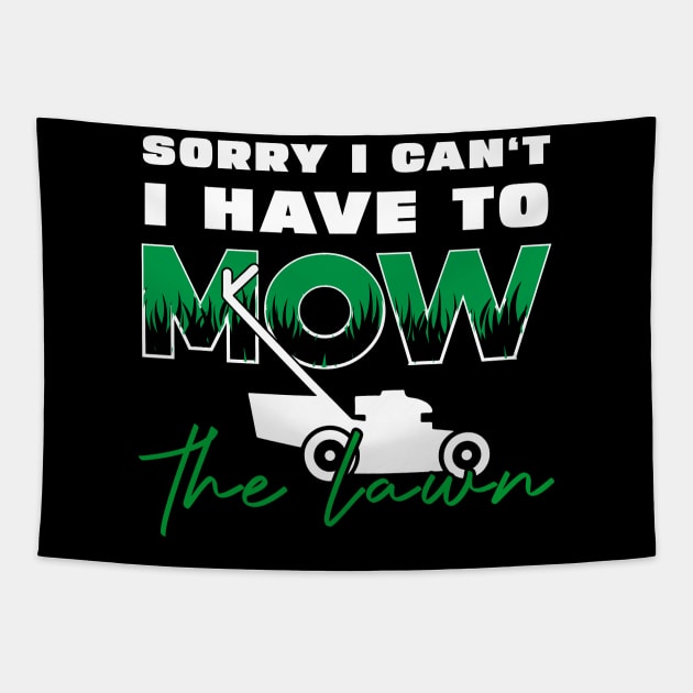 Sorry I Cant I Have To Mow The Lawn Funny Riding Mower Dad Tapestry by DesignergiftsCie