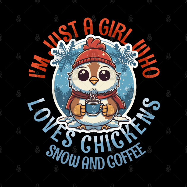 I'm Just a Girl Who Loves Chickens, Snow and Coffee by Tezatoons