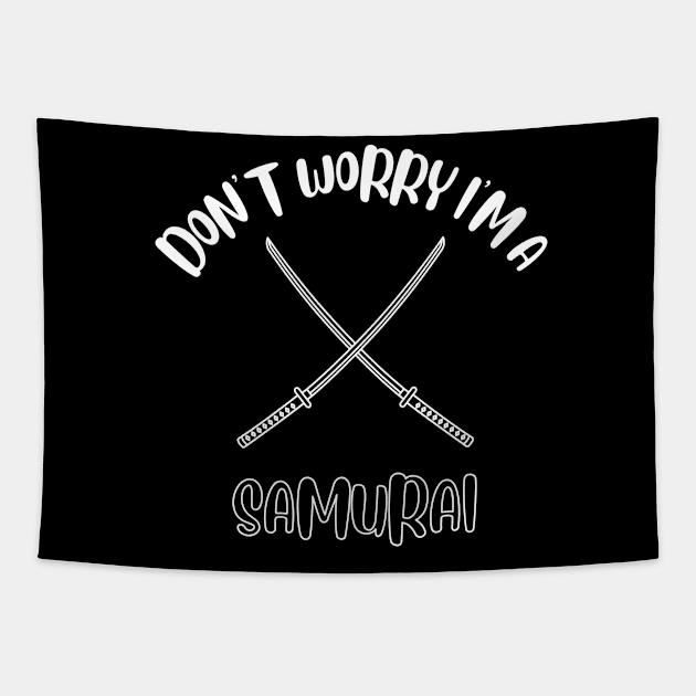 Don't Worry I'm A Samurai Tapestry by NivousArts