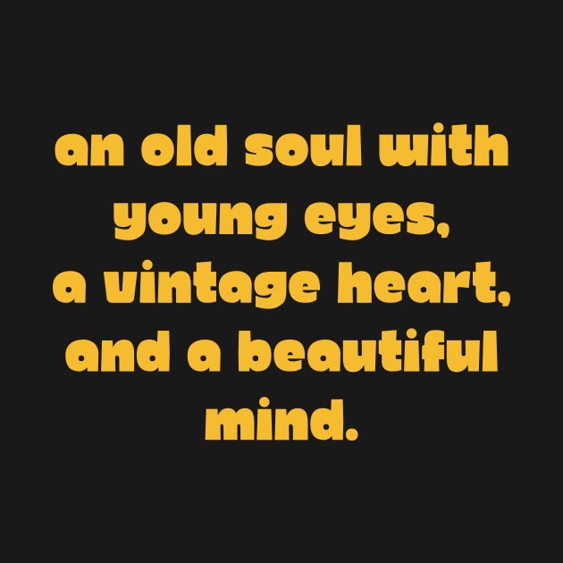 Aesthetic Quotes An old soul with young eyes, a vintage heart, and a beautiful mind by AnimeVision