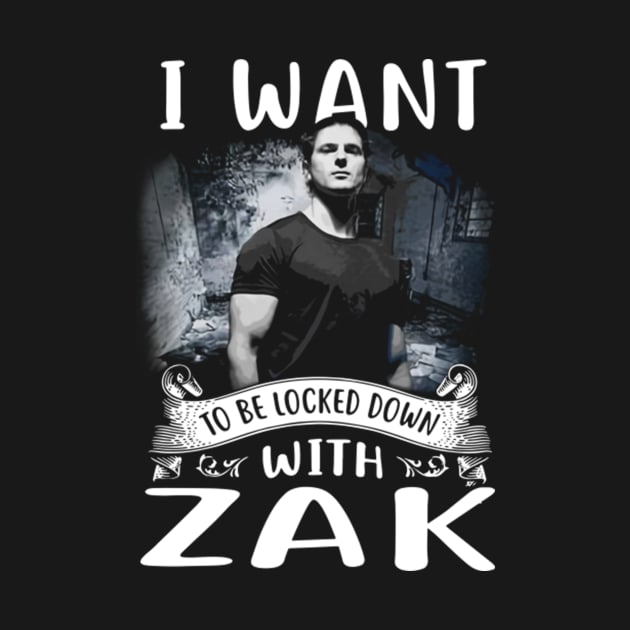 I Want To Be Locked Down With Zak by canpu