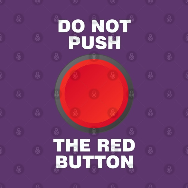 Do Not Push the Red Button by Dale Preston Design