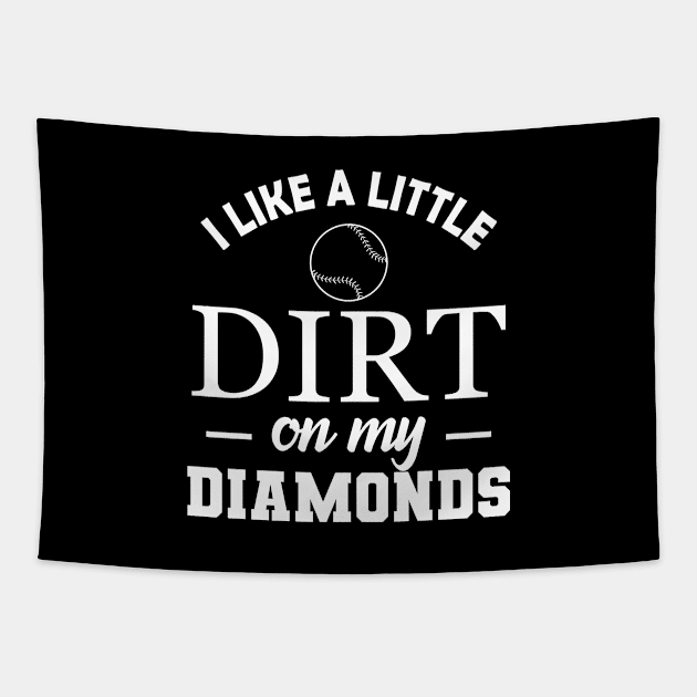 Baseball Softball - I like a little dirt on my diamonds Tapestry by KC Happy Shop