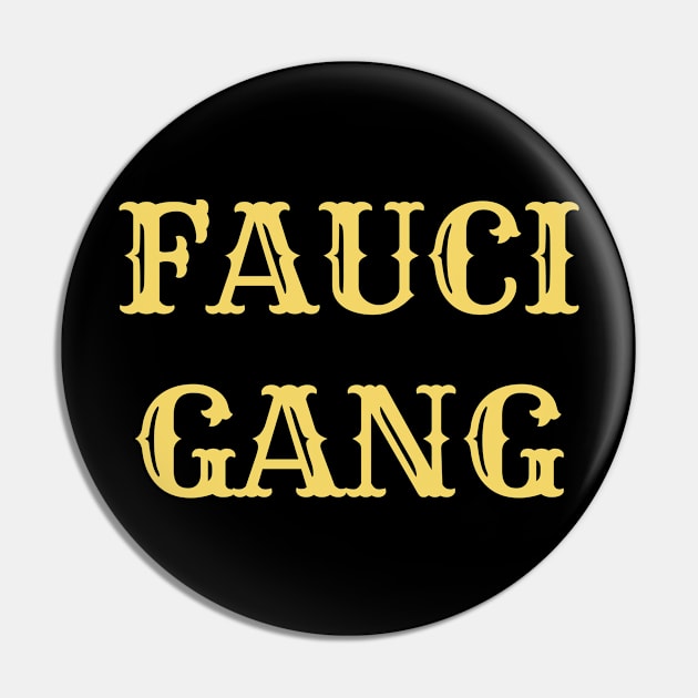 FAUCI GANG Pin by Eldorado Store