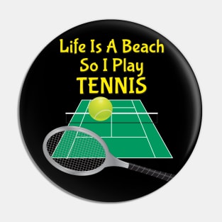 Life Is A Beach So I Play Tennis 2 Pin