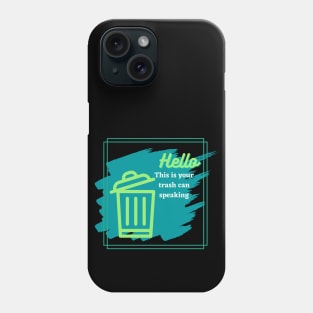 This is Your Trash Can Speaking Phone Case