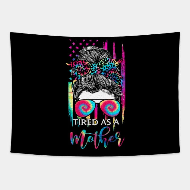 Tired As A Mother Messy bun America Flag Mom Life Mother's Day Tapestry by webster