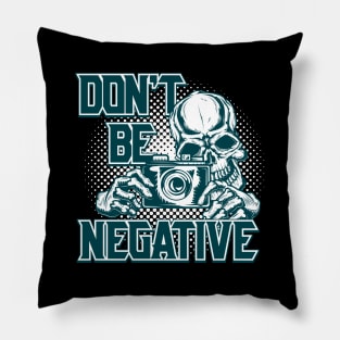 don't be negative Pillow