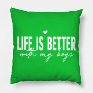 Life is better with my boys; boy mom; boy dad; all sons; boys; boy mum; mother of boys; father of boys; father; mother; fathers day gift; sons; all sons; mothers day gift; Pillow