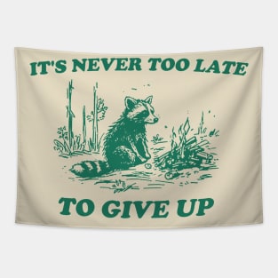 It's Never Too Late To Give Up, Vintage Drawing T Shirt, Raccoon T Shirt, Sarcastic T Shirt, Unisex Tapestry