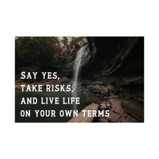 Say Yes, Take Risks, And Live Life On Your Own Terms Waterfall Art Wall Art T-Shirt