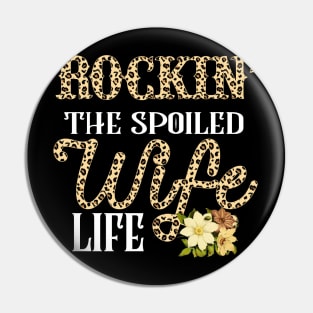 Rockin' The Spoiled Wife Life Pin