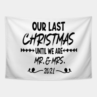 Our Last Christmas Until We Are Mr. and Mrs. Gift shirt, Saying Quotes Tee Tapestry