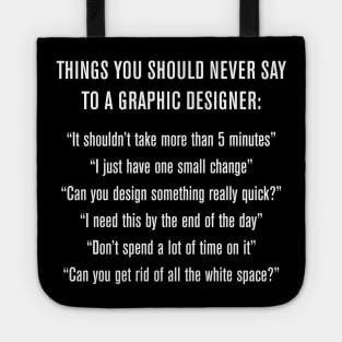 Things To Never Say To A Graphic Designer Tote