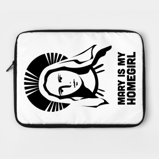 Virgin Mary Laptop Case - Mary Is My Homegirl - Catholic Design by Wizardmode