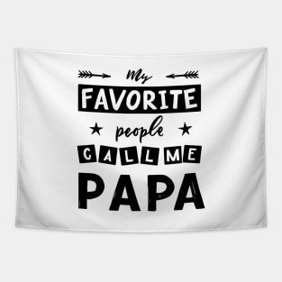 Quote for father s day My favorite people call me papa. Tapestry