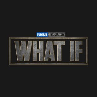 Fulcrum Entertainment's What If Logo T-Shirt