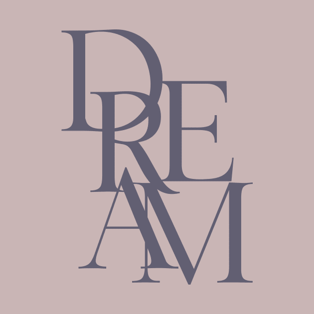 Dream by SixThirtyDesign