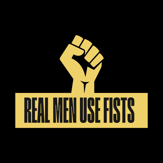 Real Men Use Fists Martial Arts Inspirational Quote by Mish-Mash