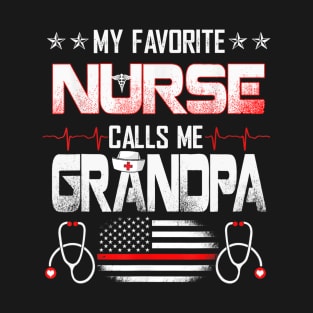 My Favorite Nurse Calls Me Grandpa Nursing Father_s Day Dad T-Shirt