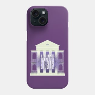 Is this Haunted Room Actually Stretching? Phone Case