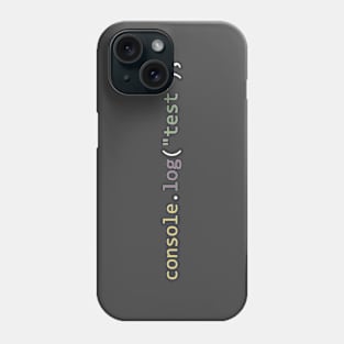 console.log("test") Phone Case