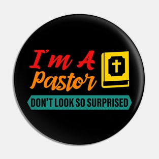 I'm A Pastor Do Not Look So Surprised Pin