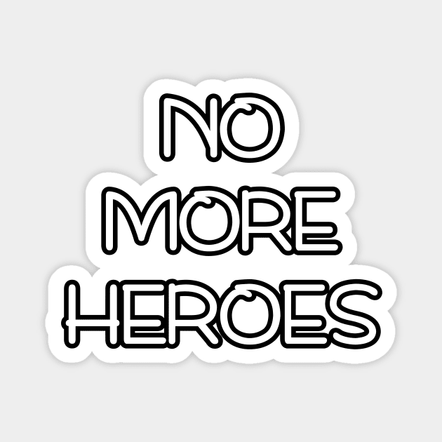 No More Heroes Magnet by Word and Saying