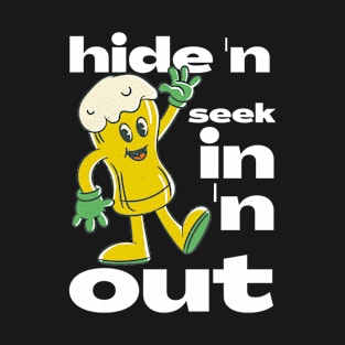 Beer Lover Hide 'n Seek In 'n Out T-Shirt