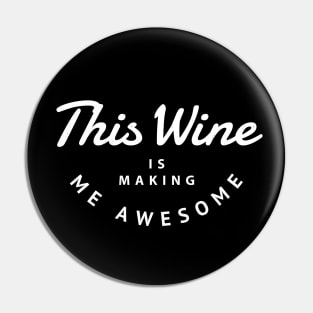 This wine is making me awesome Pin