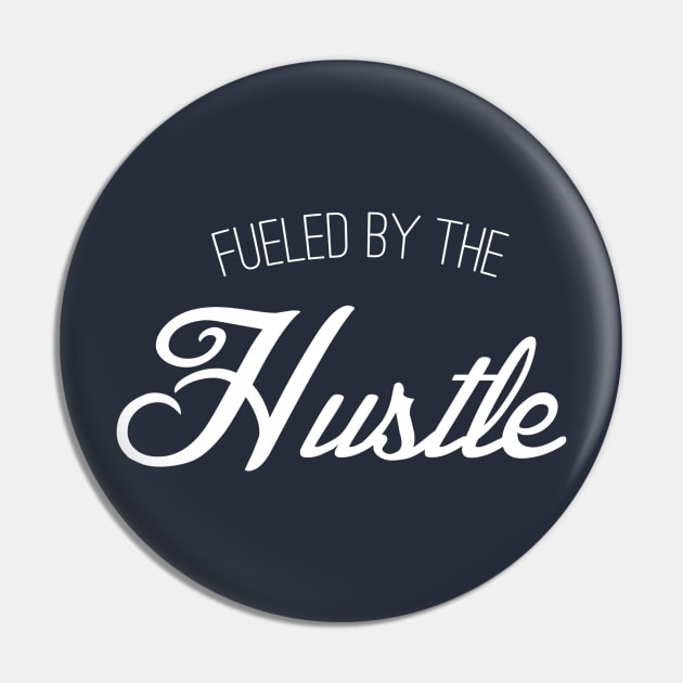 Fueled by the Hustle Pin by MikeTandy