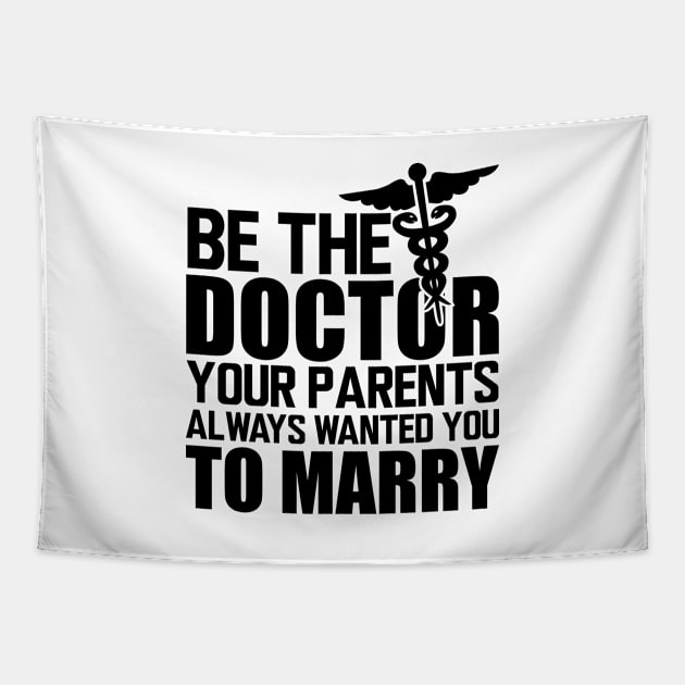 Medical Doctor - Be the doctor your parents always wanted you to marry Tapestry by KC Happy Shop