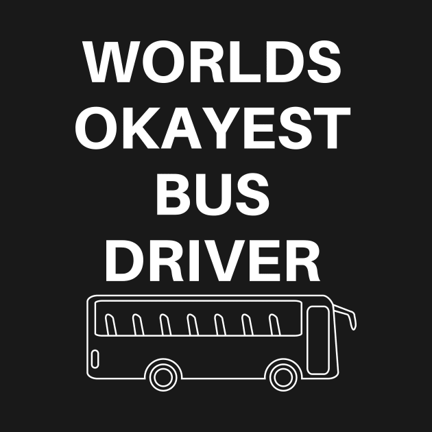 World okayest bus driver by Word and Saying