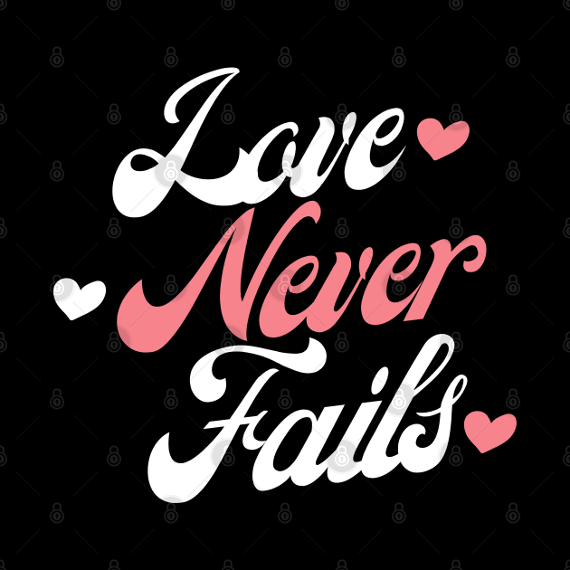 Love Never Fails. Love Saying. by That Cheeky Tee