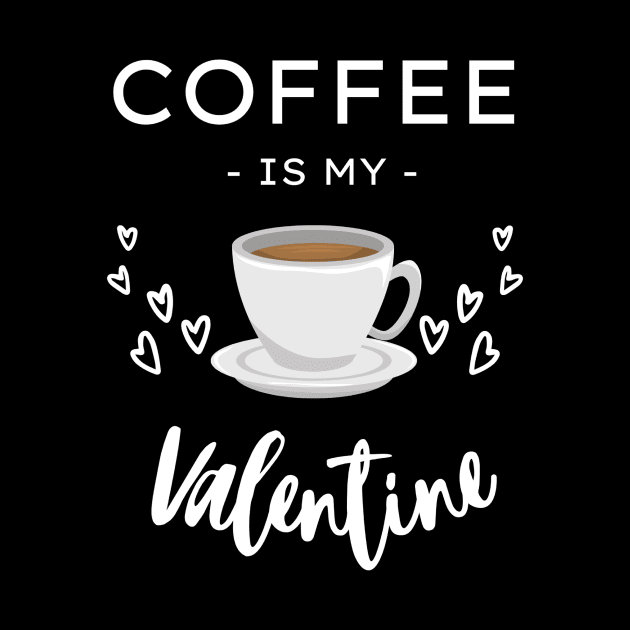 Coffee Is My Valentine by Abir's Store