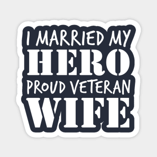 I MARRIED MY HERO PROUD VETERAN WIFE Military Vet design Magnet