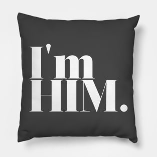 I'm Him. Pillow