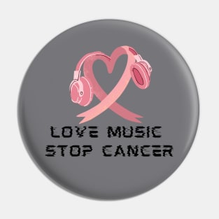 LOVE MUSIC STOP CANCER Pin