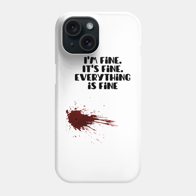 I'm fine.It's fine. Everything is fine Phone Case by Myartstor 