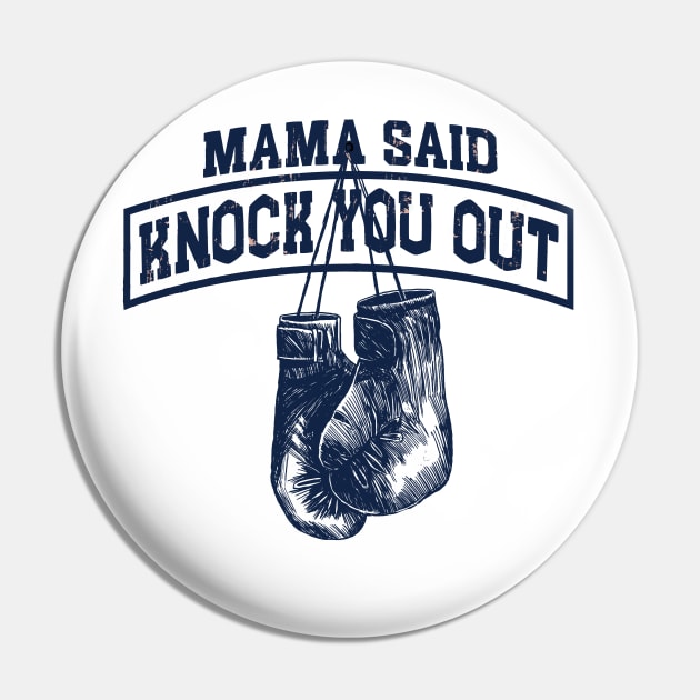 Mama Said Knock You Out Pin by The Aulluminati