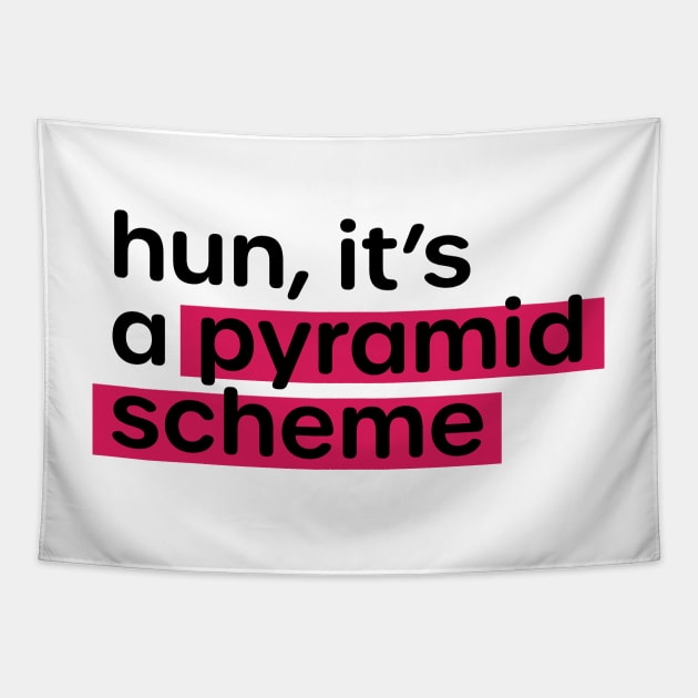 Anti MLM Hun, It's a Pyramid Scheme Tapestry by murialbezanson