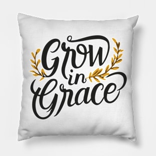 grow in grace Pillow