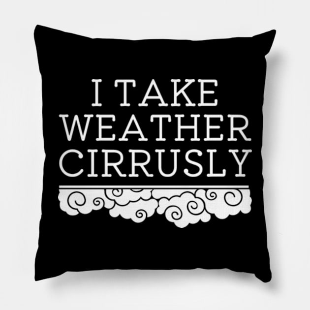 I Take Weather Cirrusly | Meteorology Graduation Pillow by WaBastian