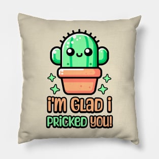 I'm Glad I Pricked You! Cute Cactus Pun Pillow