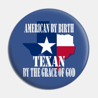 Texas - American by Birth Texan by the Grace of God Pin